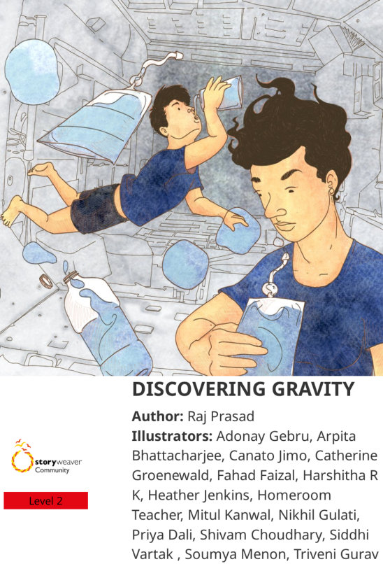 DISCOVERING GRAVITY — illustrated by Adonay Gebru, Arpita Bhattacharjee, Canato Jimo, Catherine Groenewald, Fahad Faizal, Harshitha R K, Heather Jenkins, Homeroom Teacher, Mitul Kanwal, Nikhil Gulati, Priya Dali, Shivam Choudhary, Siddhi Vartak , Soumya Menon, Triveni Gurav