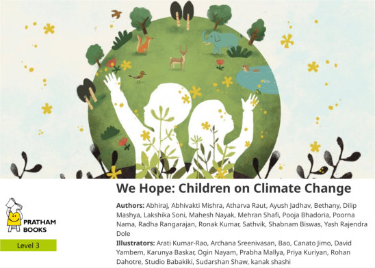 We Hope: Children on Climate Change — illustrated by Arati Kumar-Rao, Archana Sreenivasan, Bao, Canato Jimo, David Yambem, kanak shashi, Karunya Baskar, Ogin Nayam, Prabha Mallya, Priya Kuriyan, Rohan Dahotre, Studio Babakiki, Sudarshan Shaw