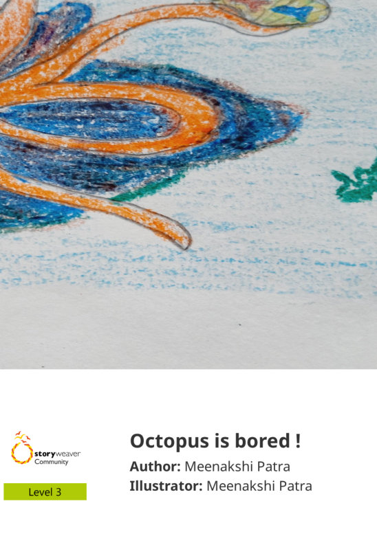 Octopus is bored ! — illustrated by Meenakshi Patra