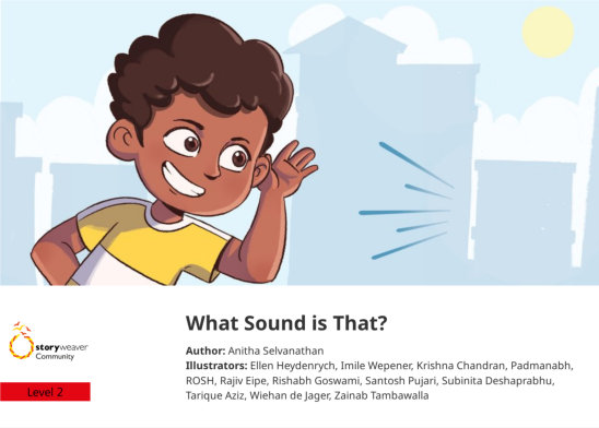 What Sound is That? — illustrated by Ellen Heydenrych, Imile Wepener, Krishna Chandran, Padmanabh, Rajiv Eipe, Rishabh Goswami, ROSH, Santosh Pujari, Subinita Deshaprabhu, Tarique Aziz, Wiehan de Jager, Zainab Tambawalla