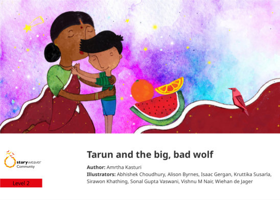 Tarun and the big, bad wolf — illustrated by Abhishek Choudhury, Alison Byrnes, Isaac Gergan, Kruttika Susarla, Sirawon Khathing, Sonal Gupta Vaswani, Vishnu M Nair, Wiehan de Jager