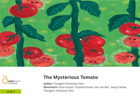 The Mysterious Tomato — illustrated by Priya Kuriyan, Priyanka Kumar, Sam van Riet , Sanjay Sarkar, Thangjam Hindustani Devi