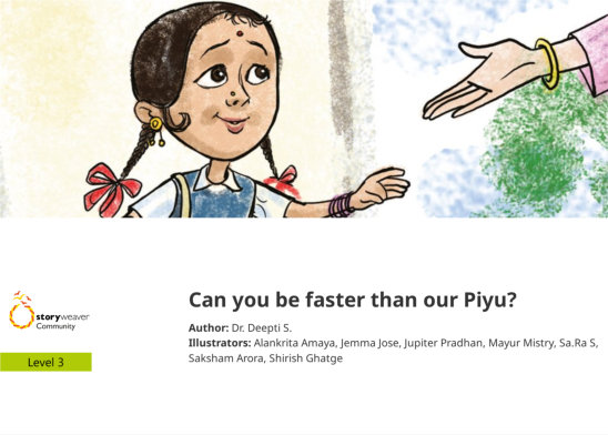 Can you be faster than our Piyu? — illustrated by Alankrita Amaya, Jemma Jose, Jupiter Pradhan, Mayur Mistry, Sa.Ra S, Saksham Arora, Shirish Ghatge