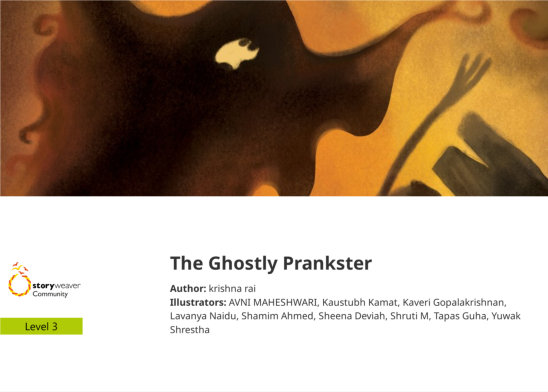 The Ghostly Prankster — illustrated by AVNI MAHESHWARI, Kaustubh Kamat, Kaveri Gopalakrishnan, Lavanya Naidu, Shamim Ahmed, Sheena Deviah, Shruti M, Tapas Guha, Yuwak Shrestha