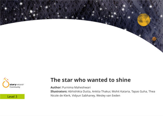 The star who wanted to shine — illustrated by Abhishikta Dutta, Ankita Thakur, Mohit Kataria, Tapas Guha, Thea Nicole de Klerk, Vidyun Sabhaney, Wesley van Eeden