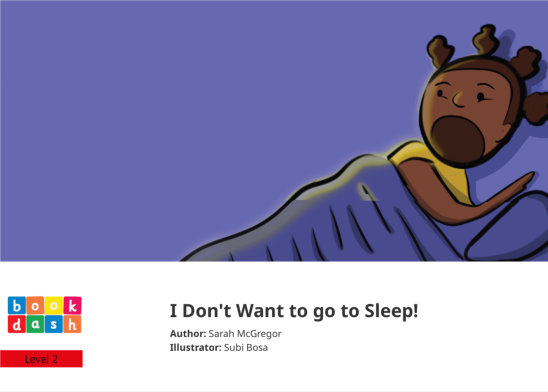 I Don’t Want to go to Sleep! — illustrated by Subi Bosa
