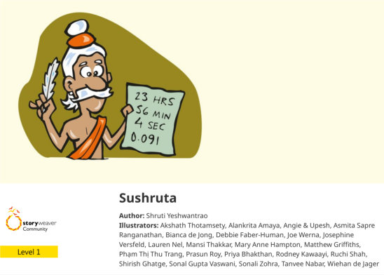 Sushruta — illustrated by Akshath Thotamsety, Alankrita Amaya, Angie & Upesh, Asmita Sapre Ranganathan, Bianca de Jong, Debbie Faber-Human, Joe Werna, Josephine Versfeld, Lauren Nel, Mansi Thakkar, Mary Anne Hampton, Matthew Griffiths, Phạm Thị Thu Trang, Prasun Roy, Priya Bhakthan, Rodney Kawaayi, Ruchi Shah, Shirish Ghatge, Sonal Gupta Vaswani, Sonali Zohra, Tanvee Nabar, Wiehan de Jager
