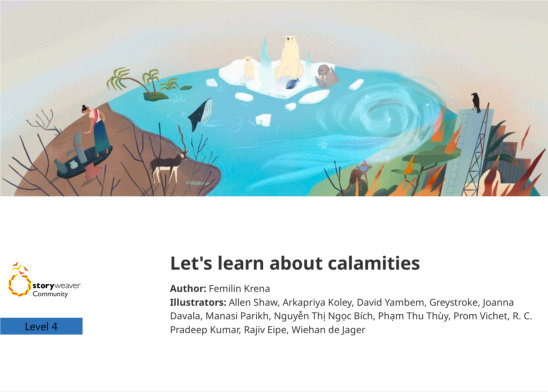 Let’s learn about calamities — illustrated by Allen Shaw, Arkapriya Koley, David Yambem, Greystroke, Joanna Davala, Manasi Parikh, Nguyễn Thị Ngọc Bích, Phạm Thu Thùy, Prom Vichet, R. C. Pradeep Kumar, Rajiv Eipe, Wiehan de Jager