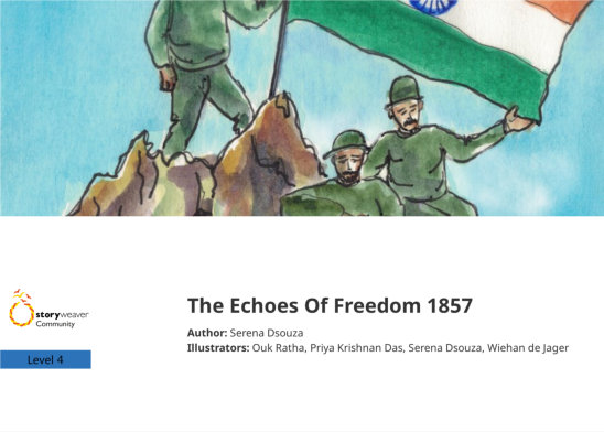 The Echoes Of Freedom 1857 — illustrated by Ouk Ratha, Priya Krishnan Das, Serena Dsouza, Wiehan de Jager