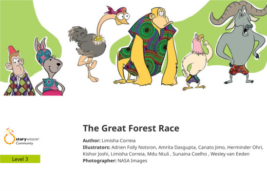 The Great Forest Race — illustrated by Adrien Folly Notsron, Amrita Dasgupta, Canato Jimo, Herminder Ohri, Kishor Joshi, Limisha Correia, Mdu Ntuli , NASA Images, Sunaina Coelho , Wesley van Eeden