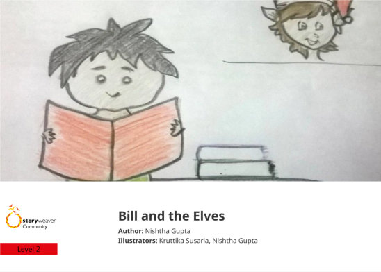 Bill and the Elves — illustrated by Kruttika Susarla, Nishtha Gupta