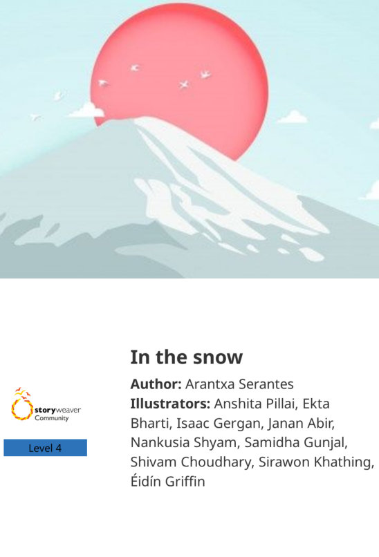 In the snow — illustrated by Anshita Pillai, Éidín Griffin, Ekta Bharti, Isaac Gergan, Janan Abir, Nankusia Shyam, Samidha Gunjal, Shivam Choudhary, Sirawon Khathing