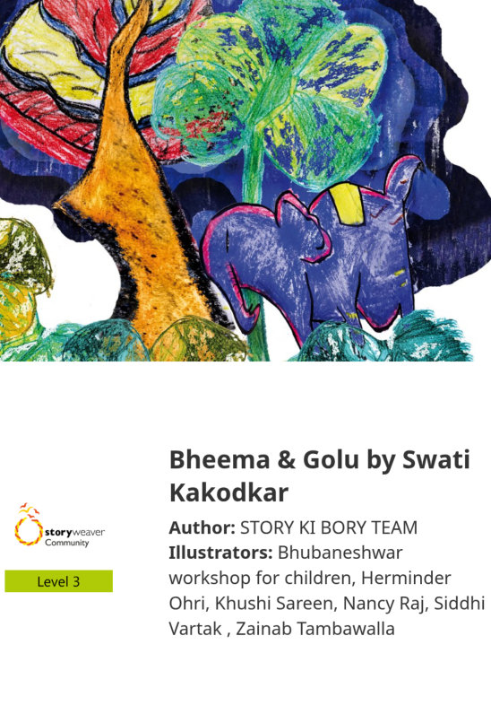 Bheema & Golu by Swati Kakodkar — illustrated by Bhubaneshwar workshop for children, Herminder Ohri, Khushi Sareen, Nancy Raj, Siddhi Vartak , Zainab Tambawalla