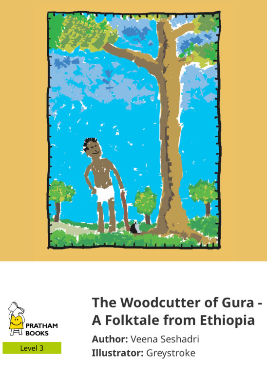 The Woodcutter of Gura – A Folktale from Ethiopia — illustrated by Greystroke