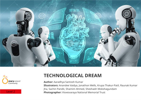 TECHNOLOGICAL DREAM — illustrated by Anandee Vaidya, Jonathon Wells, Krupa Thakur-Patil, Raunak Kumar Jha, Sachin Pandit, Shamim Ahmed, Sheshadri Mokshagundam, Visvesvaraya National Memorial Trust