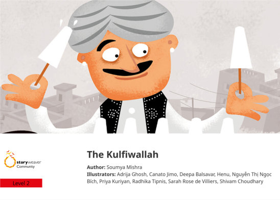 The Kulfiwallah — illustrated by Adrija Ghosh, Canato Jimo, Deepa Balsavar, Henu, Nguyễn Thị Ngọc Bích, Priya Kuriyan, Radhika Tipnis, Sarah Rose de Villiers, Shivam Choudhary