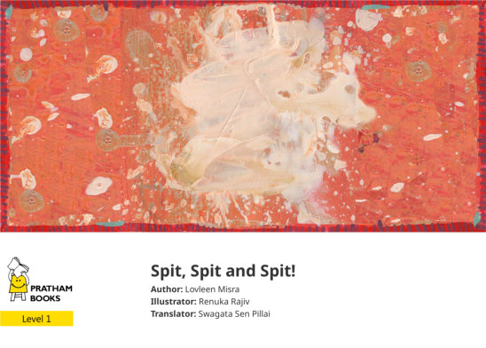 Spit, Spit and Spit! — illustrated by Renuka Rajiv
