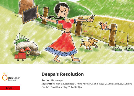Deepa’s Resolution — illustrated by Henu, Ketan Raut, Priya Kuriyan, Sonal Goyal, Sumit Sakhuja, Sunaina Coelho , Suvidha Mistry, Yulianto Qin