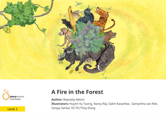 A Fire in the Forest — illustrated by Huynh Vu Tuong, Nancy Raj, Salim Kasamba , Samantha van Riet, Sanjay Sarkar, Vũ Thị Thùy Dung