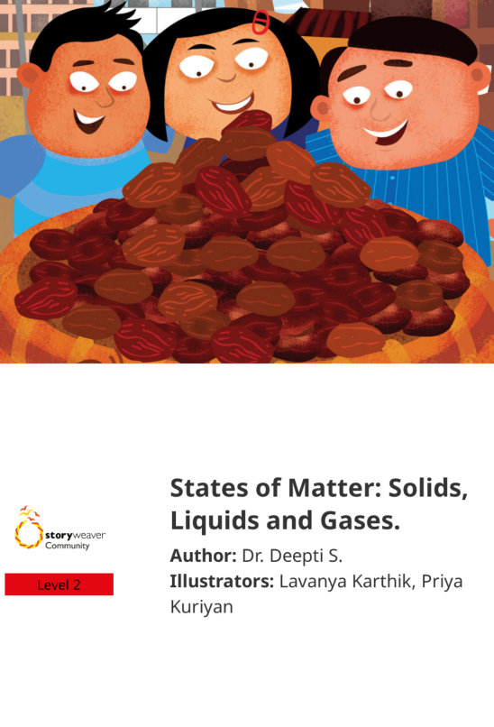 States of Matter: Solids, Liquids and Gases. — illustrated by Lavanya Karthik, Priya Kuriyan