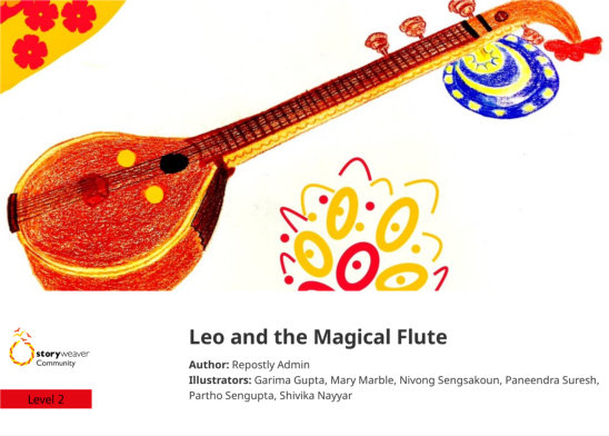 Leo and the Magical Flute — illustrated by Garima Gupta, Mary Marble, Nivong Sengsakoun, Paneendra Suresh, Partho Sengupta, Shivika Nayyar