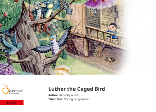 Luther the Caged Bird — illustrated by Nivong Sengsakoun