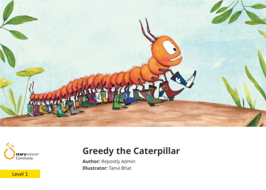 Greedy the Caterpillar — illustrated by Tanvi Bhat