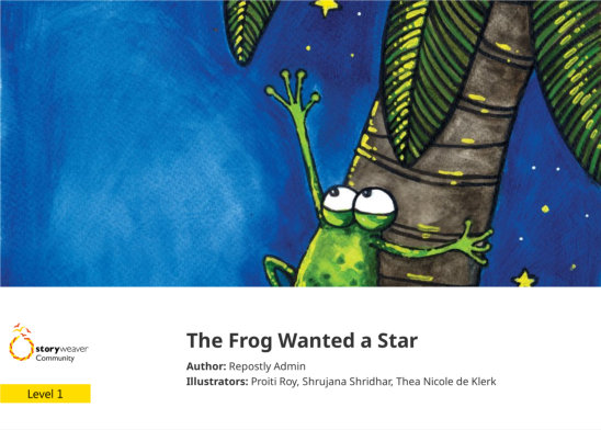 The Frog Wanted a Star — illustrated by Proiti Roy, Shrujana Shridhar, Thea Nicole de Klerk