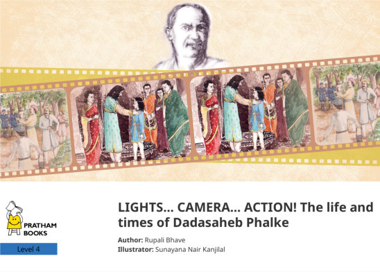 LIGHTS… CAMERA…  ACTION! The life and times of Dadasaheb Phalke — illustrated by Sunayana Nair Kanjilal