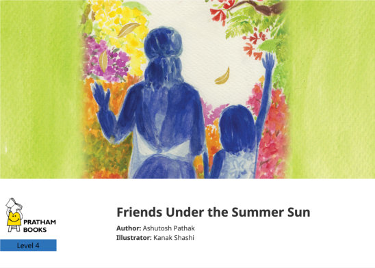 Friends Under the Summer Sun — illustrated by Kanak Shashi