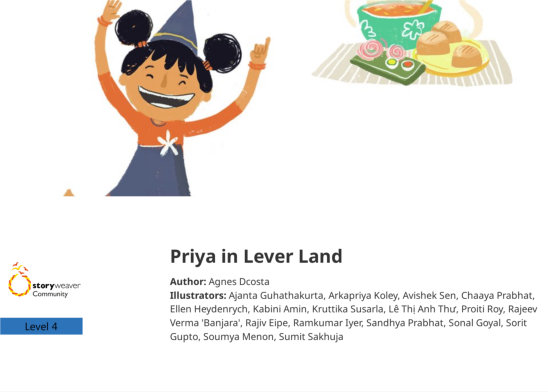 Priya in Lever Land — illustrated by Ajanta Guhathakurta, Arkapriya Koley, Avishek Sen, Chaaya Prabhat, Ellen Heydenrych, Kabini Amin, Kruttika Susarla, Lê Thị Anh Thư, Proiti Roy, Rajeev Verma 'Banjara', Rajiv Eipe, Ramkumar Iyer, Sandhya Prabhat, Sonal Goyal, Sorit Gupto, Soumya Menon, Sumit Sakhuja